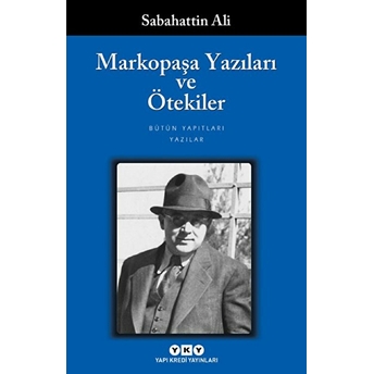 Markopaşa Yazıları Ve Ötekiler Sabahattin Ali