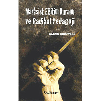 Marksist Eğitim Kuramı Ve Radikal Pedagoji Glenn Rikowski