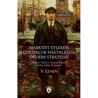 Marksist Eylemin Çocukluk Hastalığı Ve Devrim Stratejisi V. Lenin