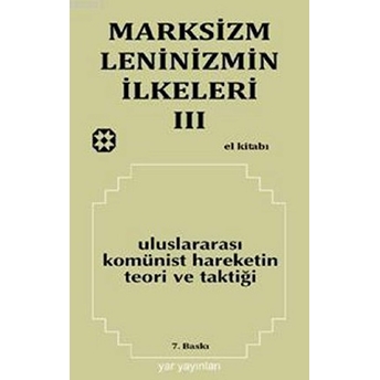 Marksizm, Leninizmin Ilkeleri 3 Uluslararası Komünist Hareketin Teori Ve Taktiği Kolektif