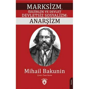 Marksizm, Özgürlük Ve Devlet Devletsiz Sosyalizm: Anarşizm Mihail Bakunin