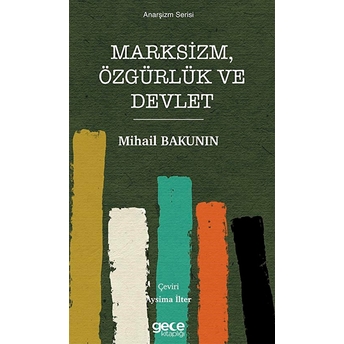 Marksizm, Özgürlük Ve Devlet - Mihail Bakunin