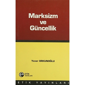 Marksizm Ve Güncellil Yener Orkunoğlu