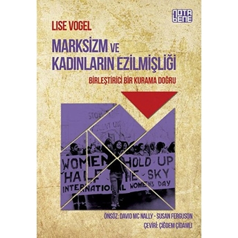 Marksizm Ve Kadınların Ezilmişliği - Birleştirici Bir Kurama Doğru Lise Vogel