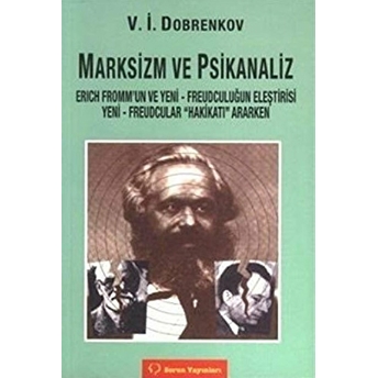 Marksizm Ve Psikoanaliz Erich Frommun Ve Yeni - Freudçuluğun Eleştirisi-V. I. Dobrenkov