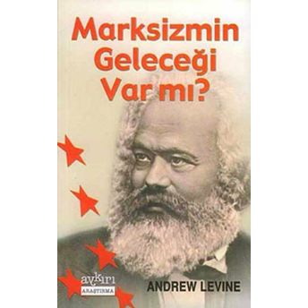 Marksizmin Geleceği Var Mı?-Andrew Levine