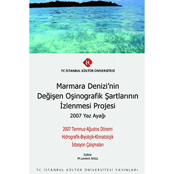 Marmara Denizi'nin Değişen Oşinografik Şartlarının Izlenmesi Projesi : 2007 Yaz Ayağı Kolektif