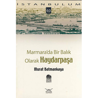 Marmara'da Bir Balık Olarak Haydarpaşa-Murat Batmankaya