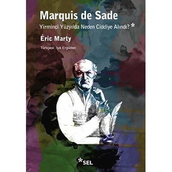 Marquis De Sade Yirminci Yüzyılda Neden Ciddiye Alındı? Eric Marty