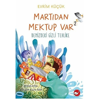 Martıdan Mektup Var 2 Denizdeki Gizli Tehlike Evrim Küçük