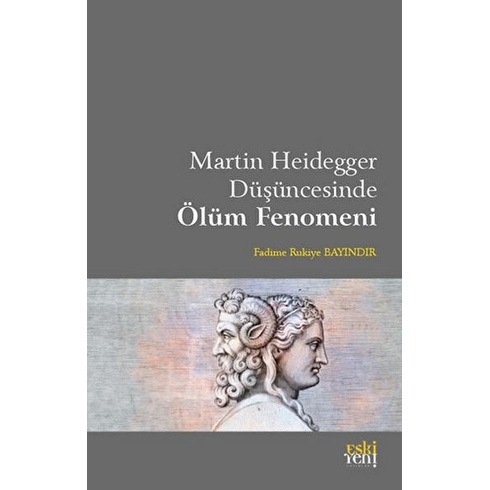 Martin Heidegger Düşüncesinde Ölüm Fenomeni Fadime Rukiye Bayındır