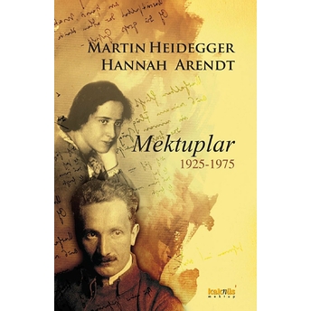 Martin Heidegger-Hannah Arendt Mektuplar 1925-1975 Ursula Ludz