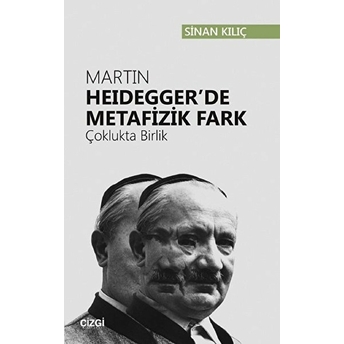 Martin Heidegger'de Metafizik Fark (Çoklukta Birlik) Sinan Kılıç