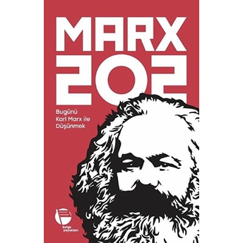 Marx 202 - Bugünü Karl Marx Ile Düşünmek