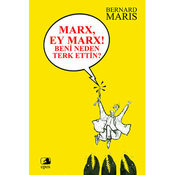 Marx! Ey Marx ! Beni Neden Terk Ettin ? Bernard Maris