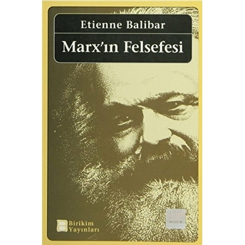 Marx’ın Felsefesi Etienne Balibar