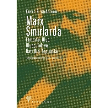 Marx Sınırlarda Etnisite Ulus Ulusçuluk Ve Batı Dışı Toplumlar Kevin B. Anderson