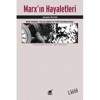 Marx'ın Hayaletleri/Borç Durumu, Yas Çalışması Ve Yeni Enternasyonal Jacques Derrida