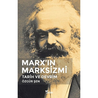 Marx'ın Marksizmi Tarih Ve Devrim Özgür Şen