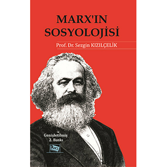 Marx'in Sosyolojisi - Batı Sosyolojisini Yeniden Düşünmek Cilt 1-Sezgin Kızılçelik