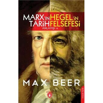 Marx'ın Tarih Anlayışı Ve Hegel'in Felsefesi Max Beer