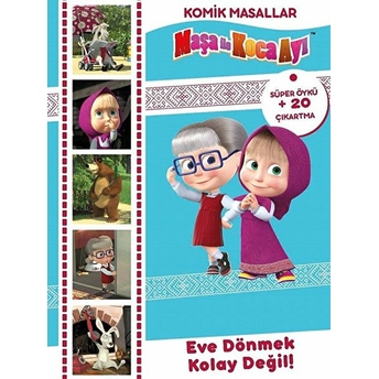 Maşa Komik Masallar - Eve Dönmek Kolay Değil! Kolektif