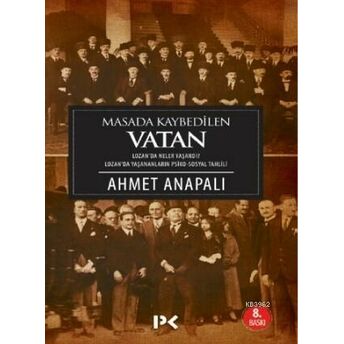 Masada Kaybedilen Vatan; Lozan'da Neler Yaşandı ?Lozan'da Neler Yaşandı ? Ahmet Anapalı