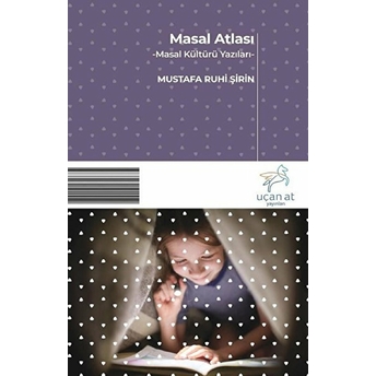 Masal Atlası - Masal Kültürü Yazıları Mustafa Ruhi Şirin