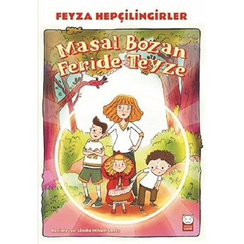 Masal Bozan Feride Teyze Feyza Hepçilingirler