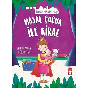 Masal Çocuk Ile Kiraz - Öykü Makinesi 7 Nehir Aydın Gökduman