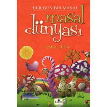 Masal Dünyası Her Gün Bir Masal Emel Ipek