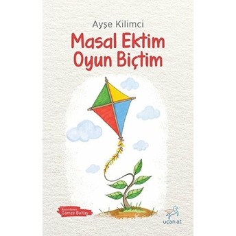 Masal Ektim Oyun Biçtim Ayşe Kilimci