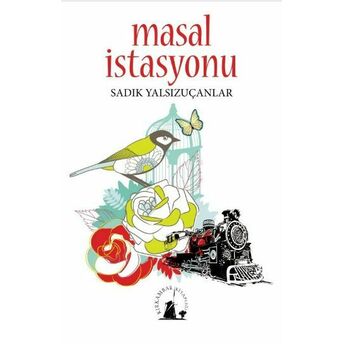 Masal Istasyonu Sadık Yalsızuçanlar