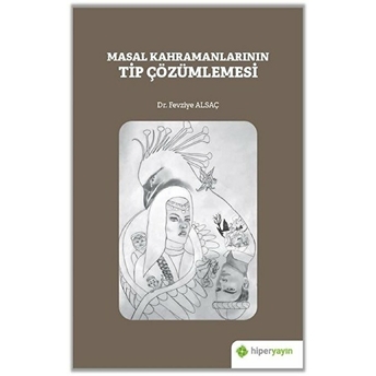 Masal Kahramanlarının Tip Çözümlemesi Fevziye Alsaç