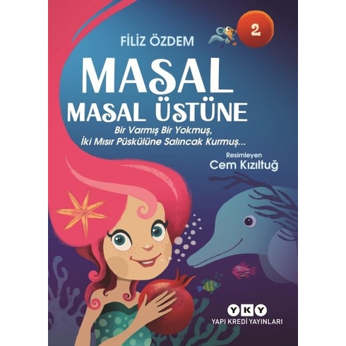 Masal Masal Üstüne 2 – Bir Varmış Bir Yokmuş, Iki Mısır Püskülüne Salıncak Kurmuş… Filiz Özdem