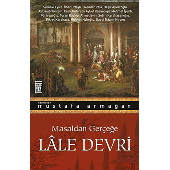 Masaldan Gerçeğe Lale Devri Mustafa Armağan