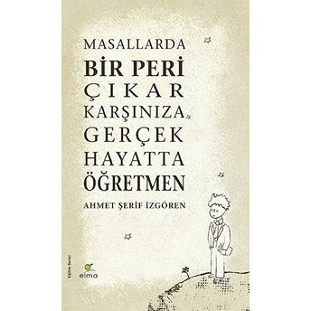 Masallarda Bir Peri Çıkar Karşınıza Gerçek Hayatta Öğretmen - Ciltli Ahmet Şerif Izgören