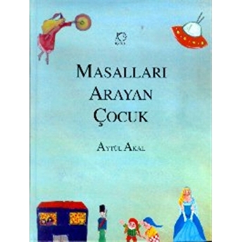 Masalları Arayan Çocuk Ciltli Aytül Akal