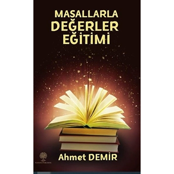 Masallarla Değerler Eğitimi - Ahmet Demir