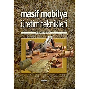 Masif Mobilya Üretim Teknikleri Ali Gürtekin