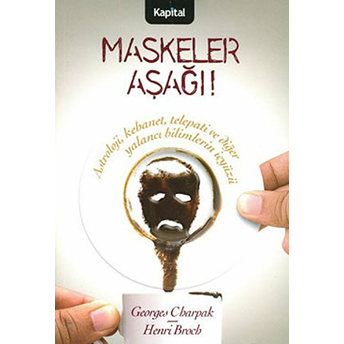 Maskeler Aşağı / Astroloji, Kehanet, Telepati, Ve Diğer Yalancı Birimlerin Içyüzü