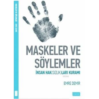 Maskeler Ve Söylemler; Insan Haksızlıkları Üzerineinsan Haksızlıkları Üzerine Emre Demir