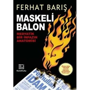 Maskeli Balon Medyatik Bir Infazın Anatomisi Ferhat Barış