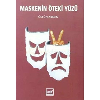 Maskenin Öteki Yüzü-Üstün Akmen