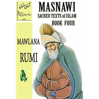 Masnawi Sacred Texts Of Islam - Book Four Mevlana Celaleddin Rumi