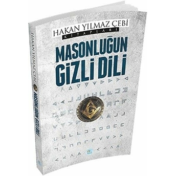 Masonluğun Gizli Dili Hakan Yılmaz Çebi