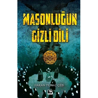 Masonluğun Gizli Dili Hakan Yılmaz Çebi