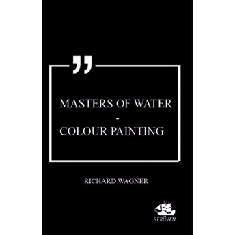 Masters Of Water - Colour Painting Richard Wagner