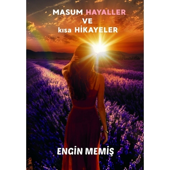 Masum Hayaller Ve Kısa Hikâyeler - Engin Memiş