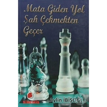 Mata Giden Yol Şah Çekmekten Geçer-Aylin Ibişoğlu